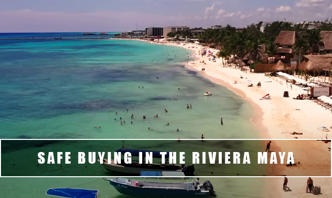 Safe Buying in Riviera Maya: Process for Foreigners